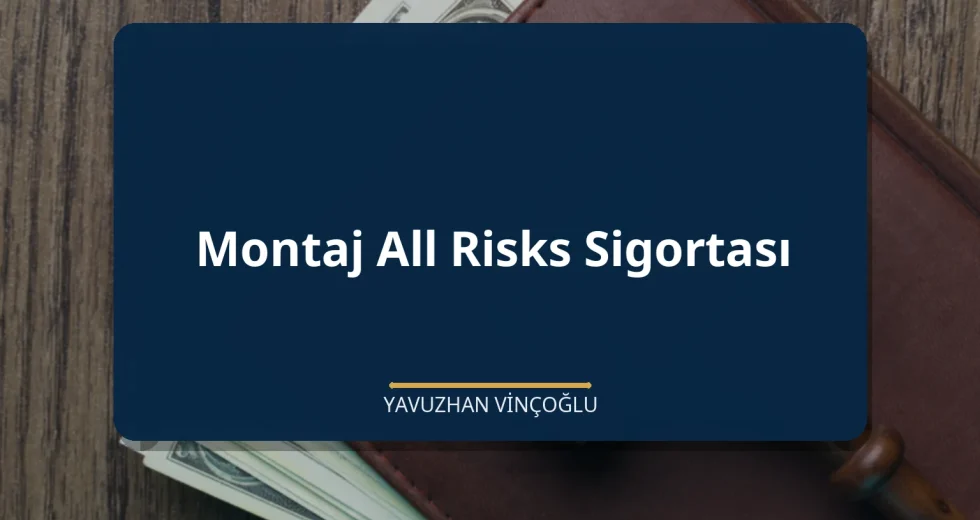 Montaj All Risks Sigortası