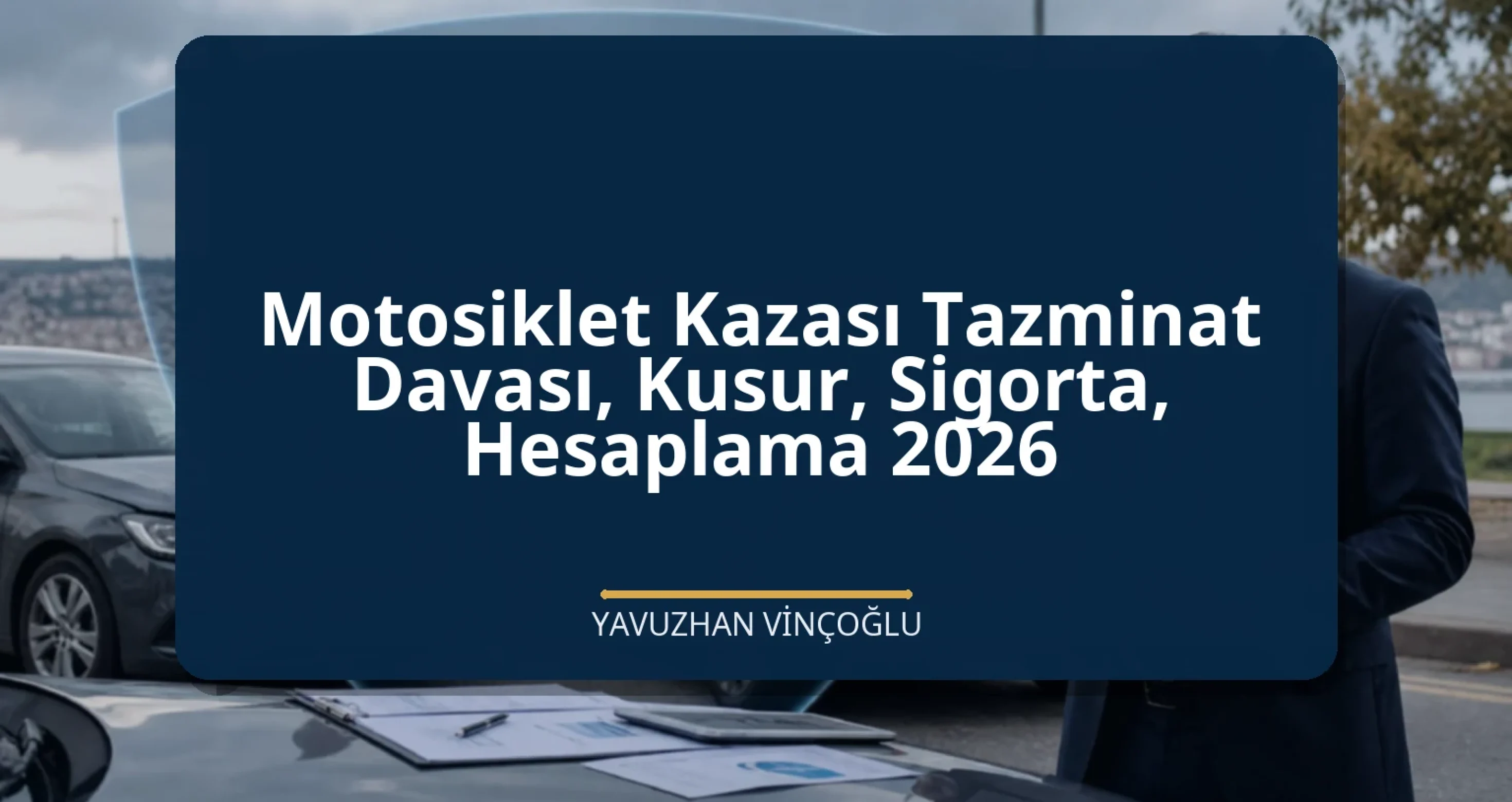 Motosiklet Kazası Tazminat Davası, Kusur, Sigorta, Hesaplama 2026