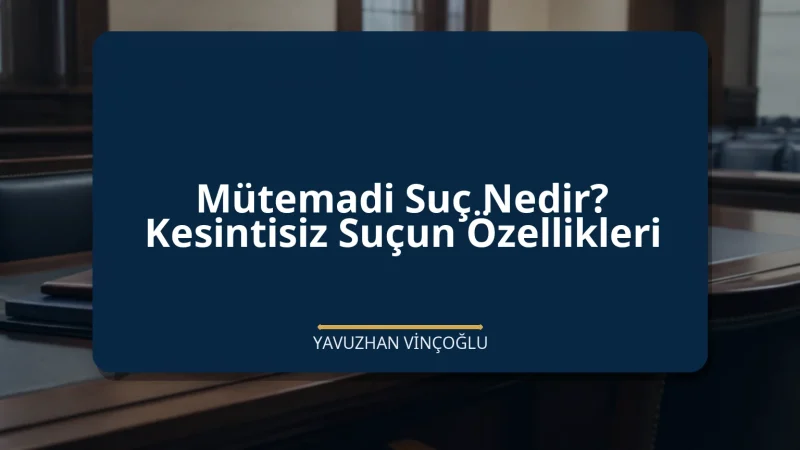 Mütemadi Suç Nedir? Kesintisiz Suçun Özellikleri