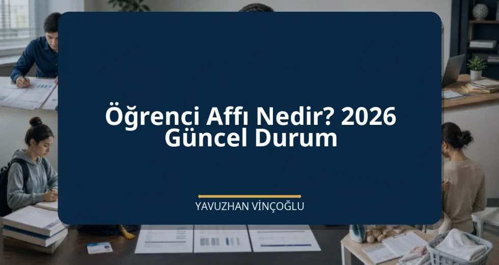 Öğrenci Affı Nedir? 2026 Güncel Durum
