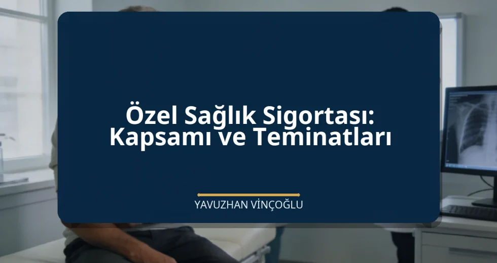 Özel Sağlık Sigortası: Kapsamı ve Teminatları