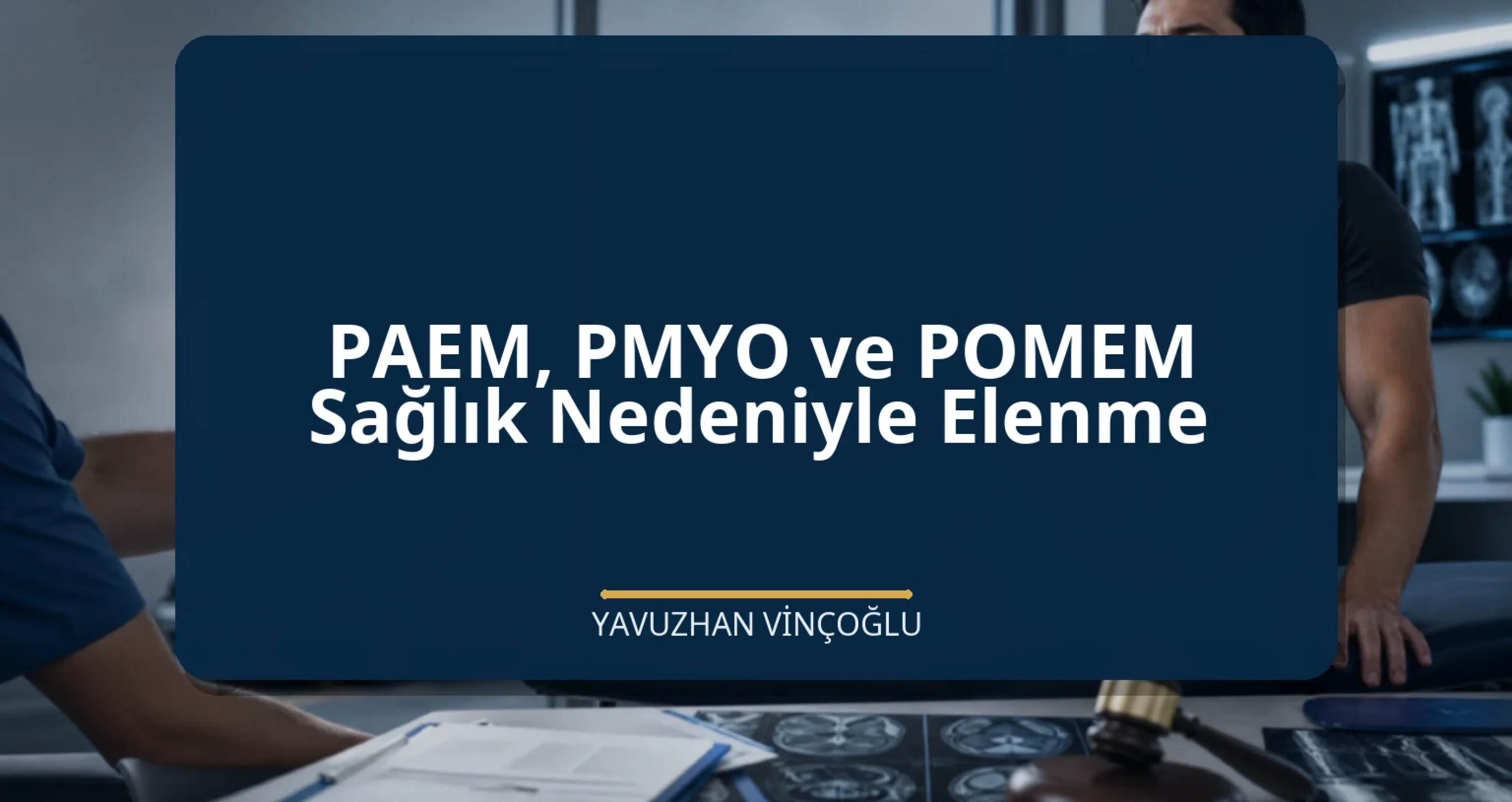 PAEM, PMYO ve POMEM Sağlık Nedeniyle Elenme