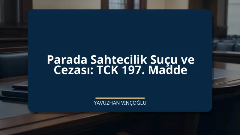 Parada Sahtecilik Suçu ve Cezası: TCK 197. Madde