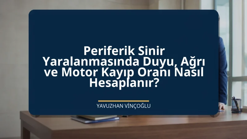 Periferik Sinir Yaralanmasında Duyu, Ağrı ve Motor Kayıp Oranı Nasıl Hesaplanır?