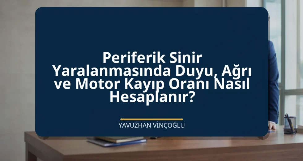 Periferik Sinir Yaralanmasında Duyu, Ağrı ve Motor Kayıp Oranı Nasıl Hesaplanır?