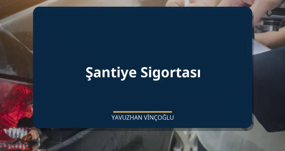 Şantiye Sigortası