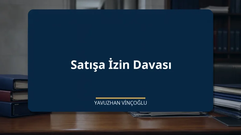 Satışa İzin Davası