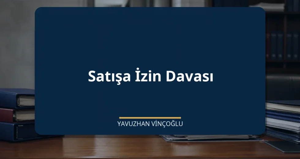 Satışa İzin Davası