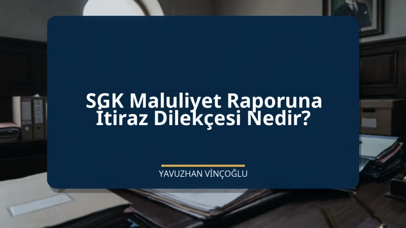 SGK Maluliyet Raporuna İtiraz Dilekçesi Nedir?