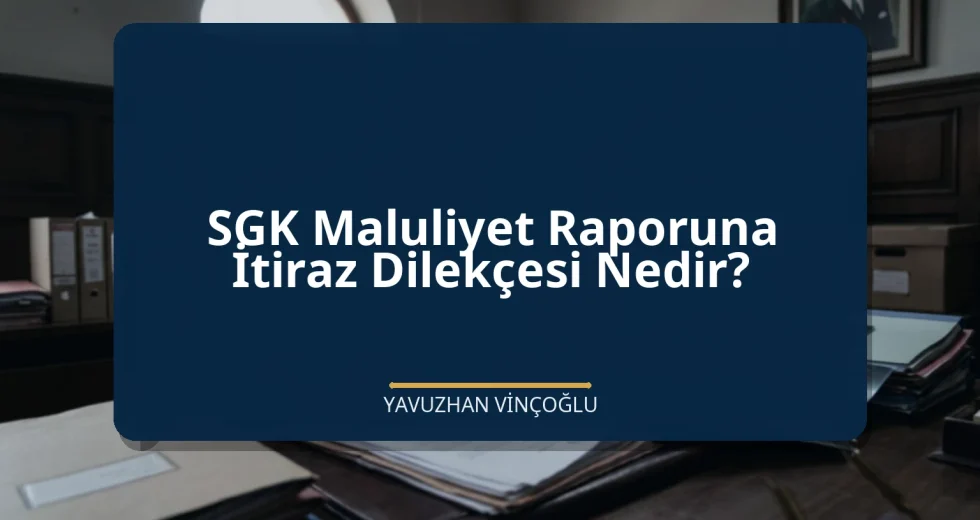 SGK Maluliyet Raporuna İtiraz Dilekçesi Nedir?