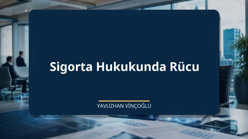 Sigorta Hukukunda Rücu