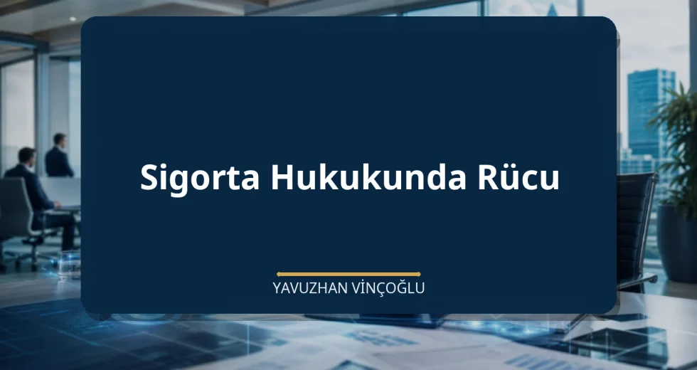 Sigorta Hukukunda Rücu