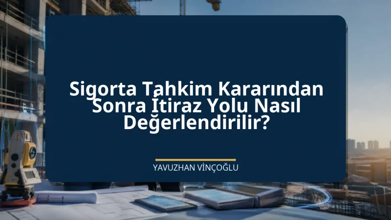 Sigorta Tahkim Kararından Sonra İtiraz Yolu Nasıl Değerlendirilir?