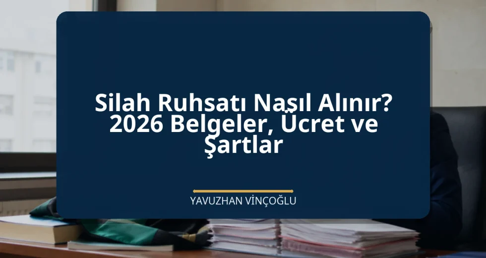 Silah Ruhsatı Nasıl Alınır? 2026 Belgeler, Ücret ve Şartlar