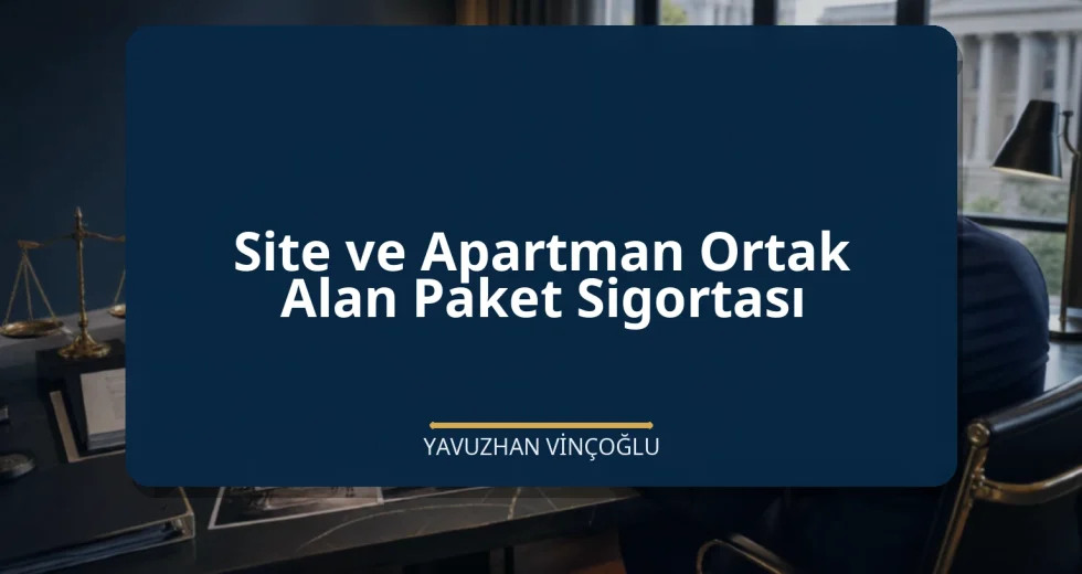 Site ve Apartman Ortak Alan Paket Sigortası