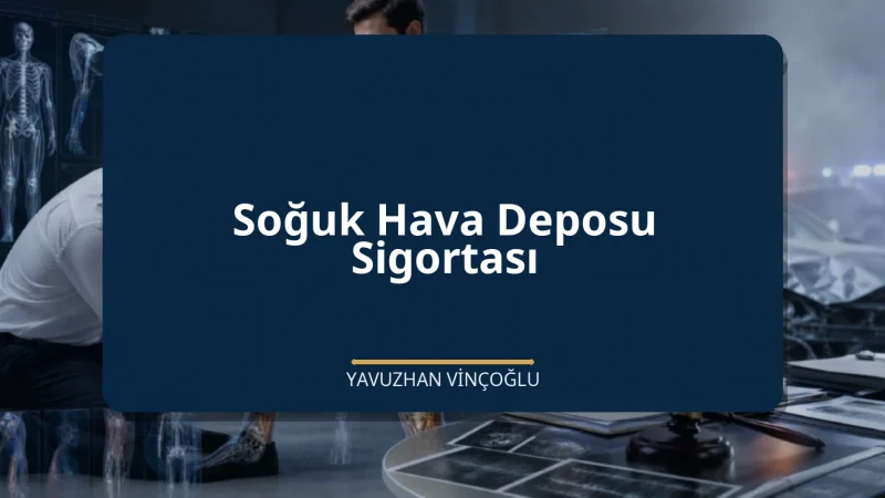 Soğuk Hava Deposu Sigortası