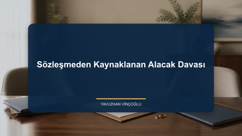 Sözleşmeden Kaynaklanan Alacak Davası
