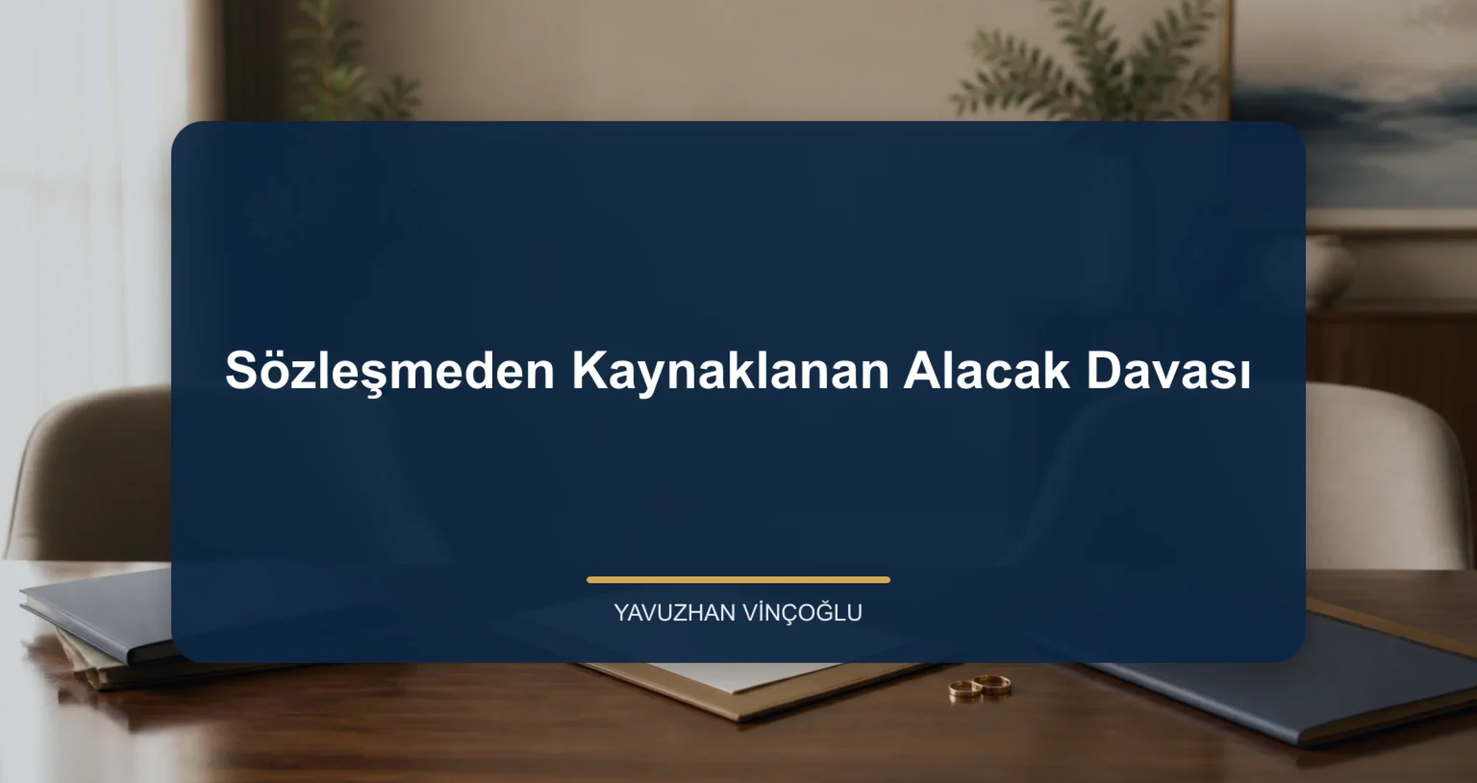 Sözleşmeden Kaynaklanan Alacak Davası