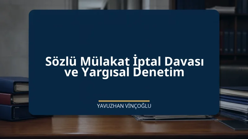 Sözlü Mülakat İptal Davası ve Yargısal Denetim