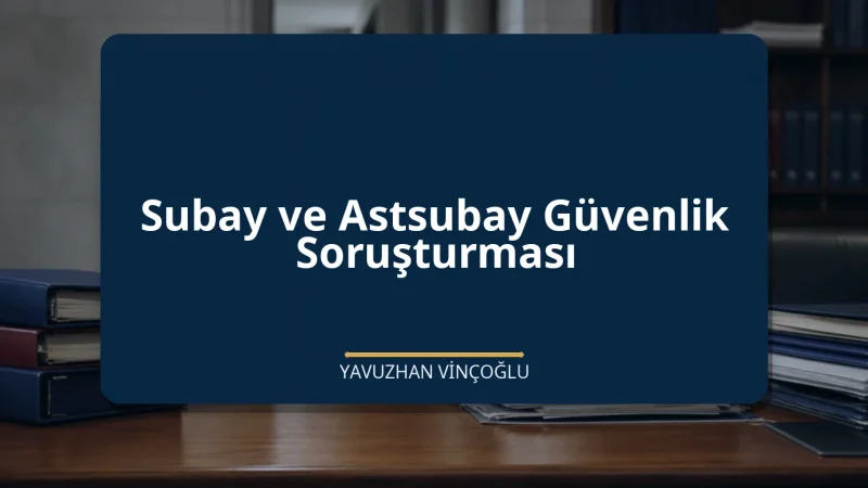 Subay ve Astsubay Güvenlik Soruşturması