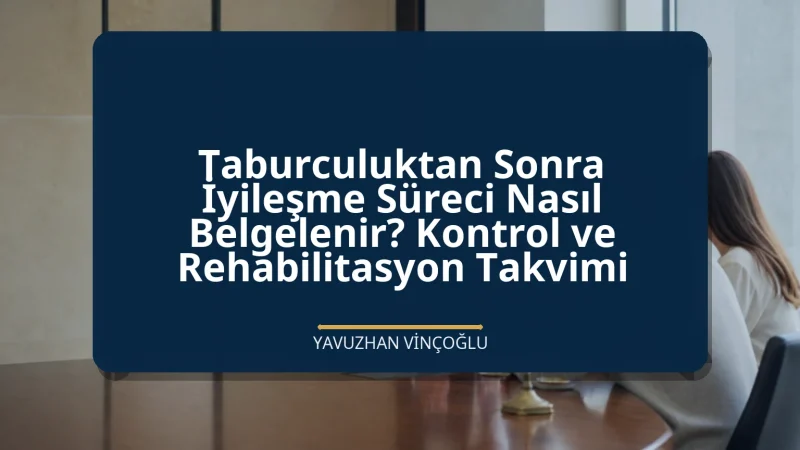 Taburculuktan Sonra İyileşme Süreci Nasıl Belgelenir? Kontrol ve Rehabilitasyon Takvimi