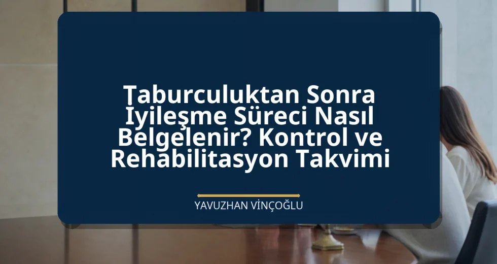 Taburculuktan Sonra İyileşme Süreci Nasıl Belgelenir? Kontrol ve Rehabilitasyon Takvimi