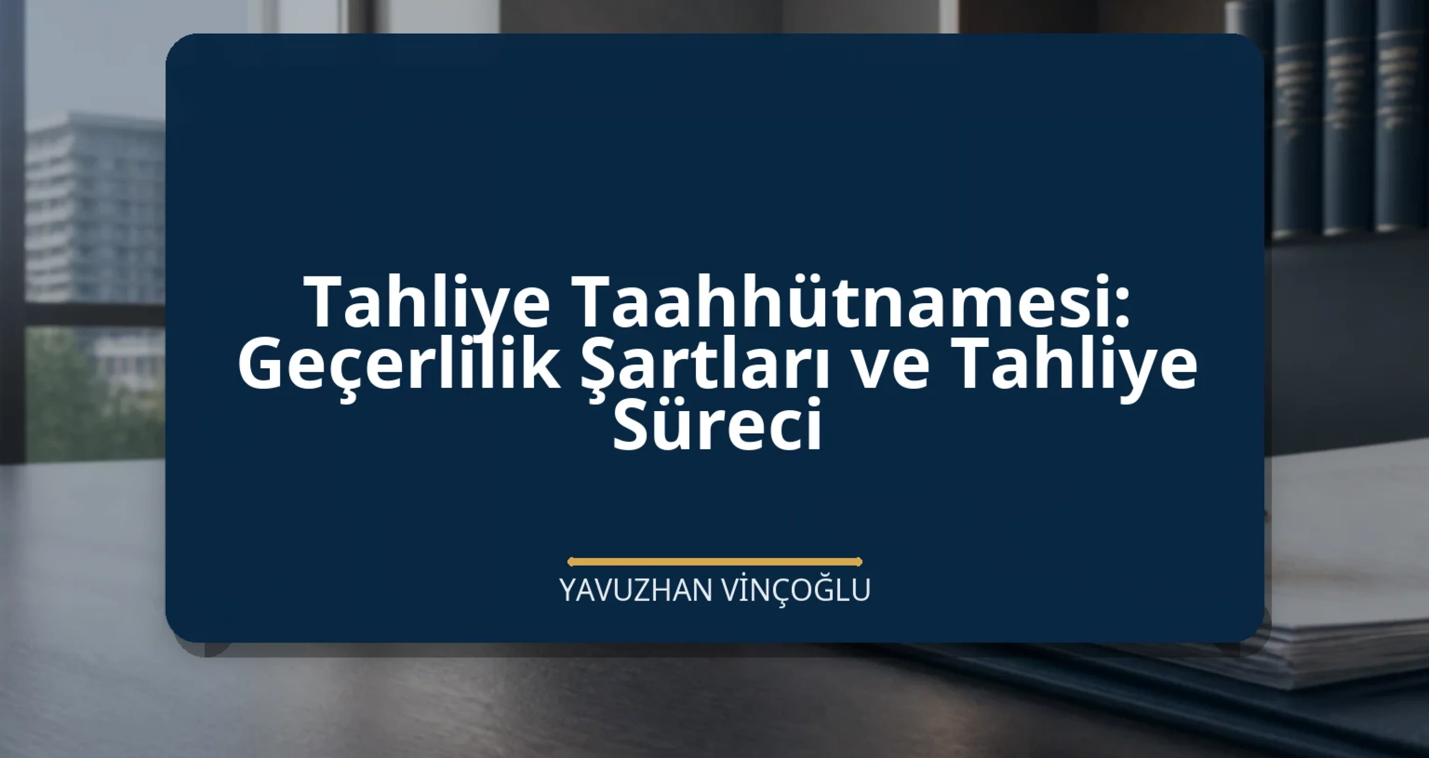 Tahliye Taahhütnamesi: Geçerlilik Şartları ve Tahliye Süreci