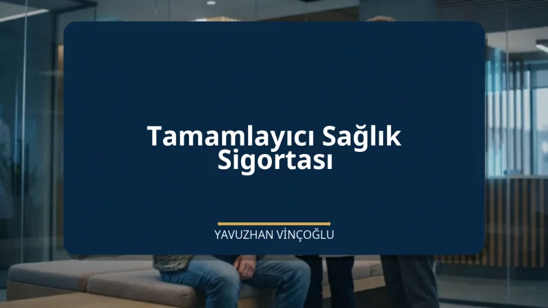 Tamamlayıcı Sağlık Sigortası