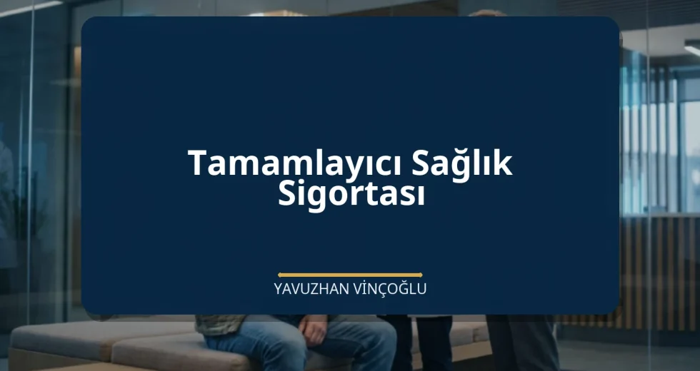 Tamamlayıcı Sağlık Sigortası