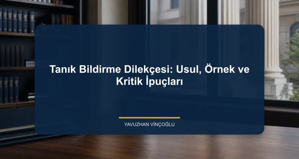 Tanık Bildirme Dilekçesi: Usul, Örnek ve Kritik İpuçları