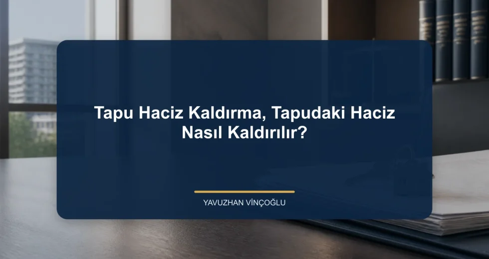 Tapu Haciz Kaldırma, Tapudaki Haciz Nasıl Kaldırılır?