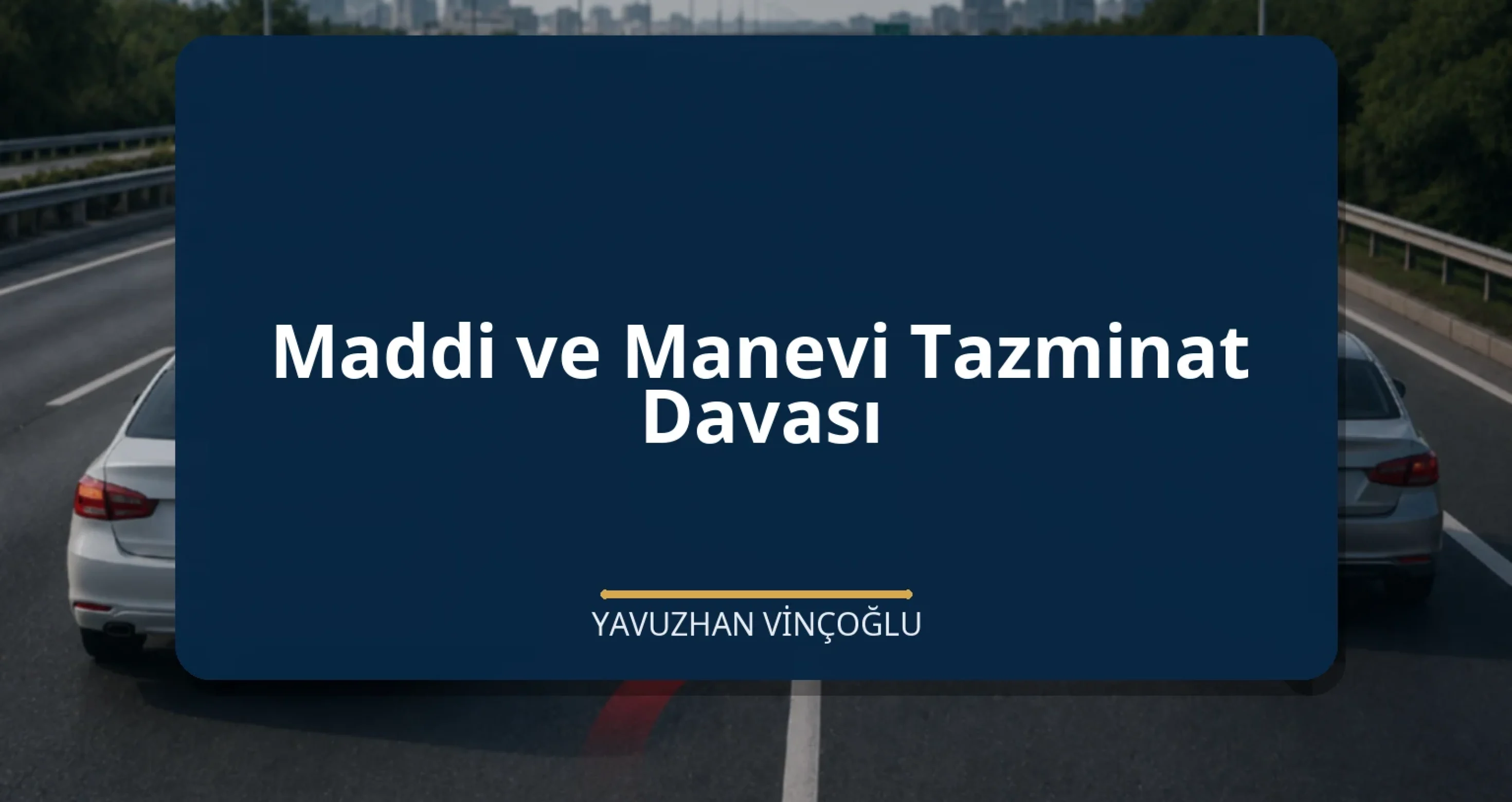 Maddi ve Manevi Tazminat Davası
