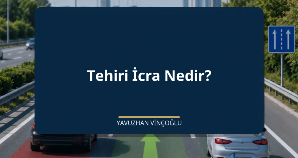 Tehiri İcra Nedir?