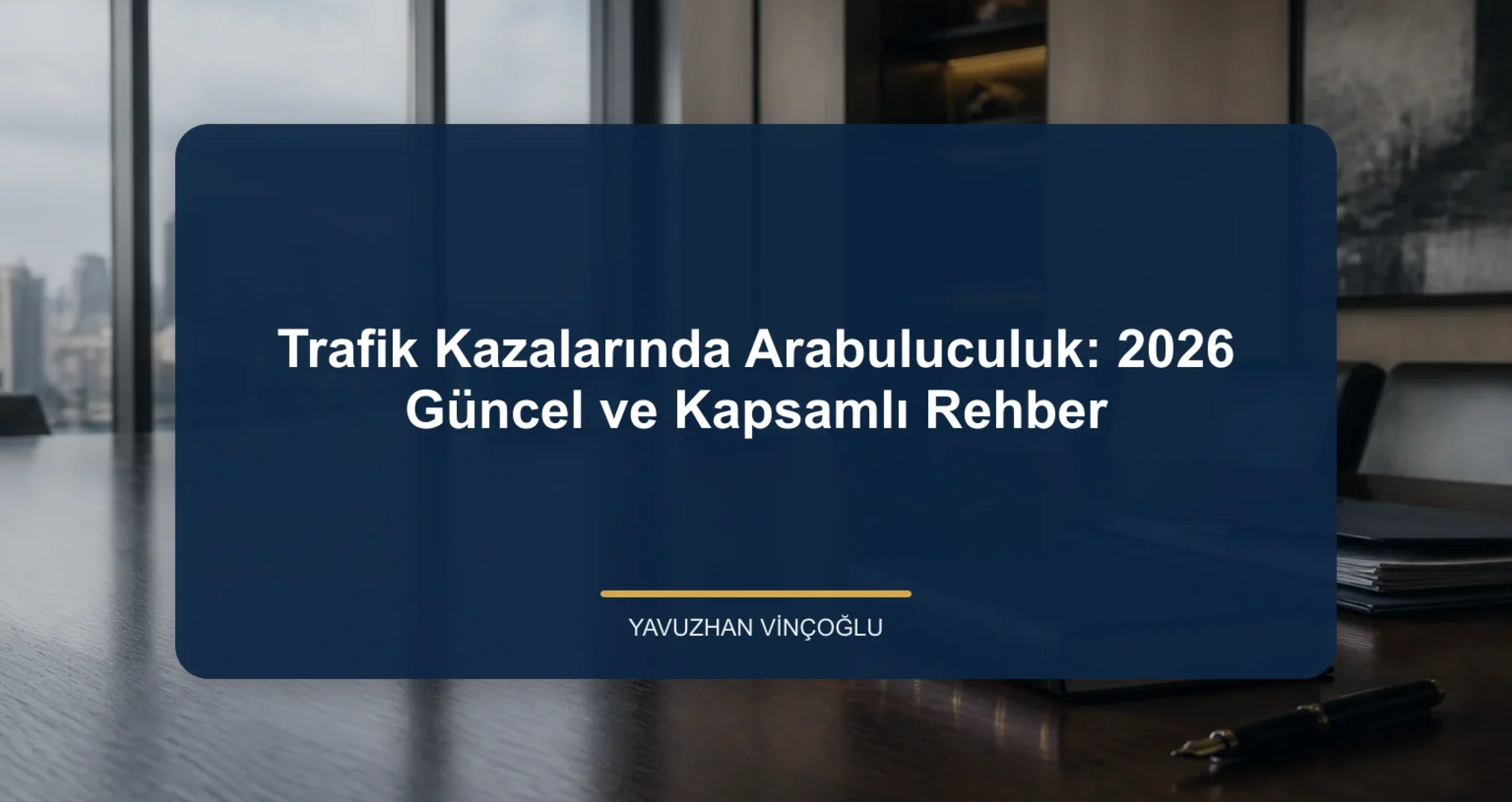 Trafik Kazalarında Arabuluculuk: 2026 Güncel ve Kapsamlı Rehber
