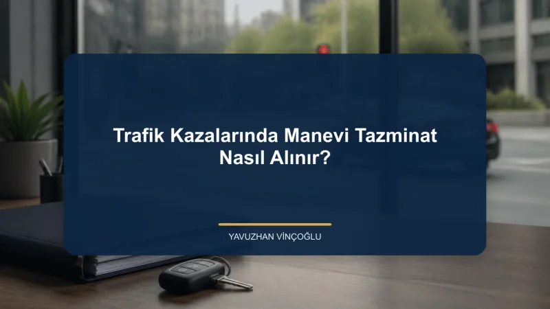Trafik Kazalarında Manevi Tazminat Nasıl Alınır?