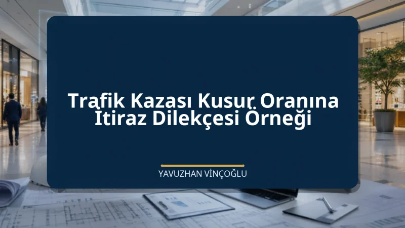 Trafik Kazası Kusur Oranına İtiraz Dilekçesi Örneği