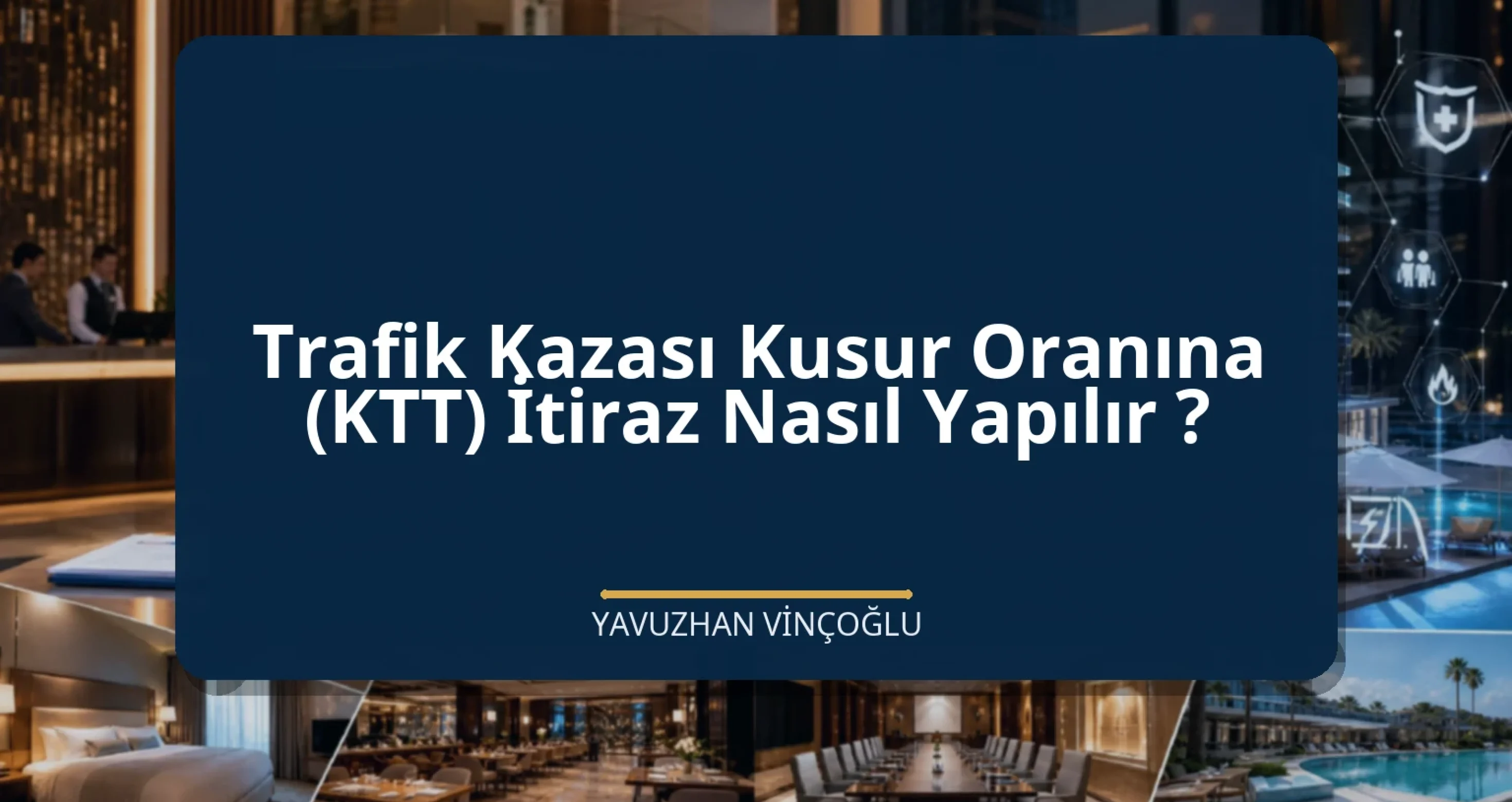 Trafik Kazası Kusur Oranına (KTT) İtiraz Nasıl Yapılır ?