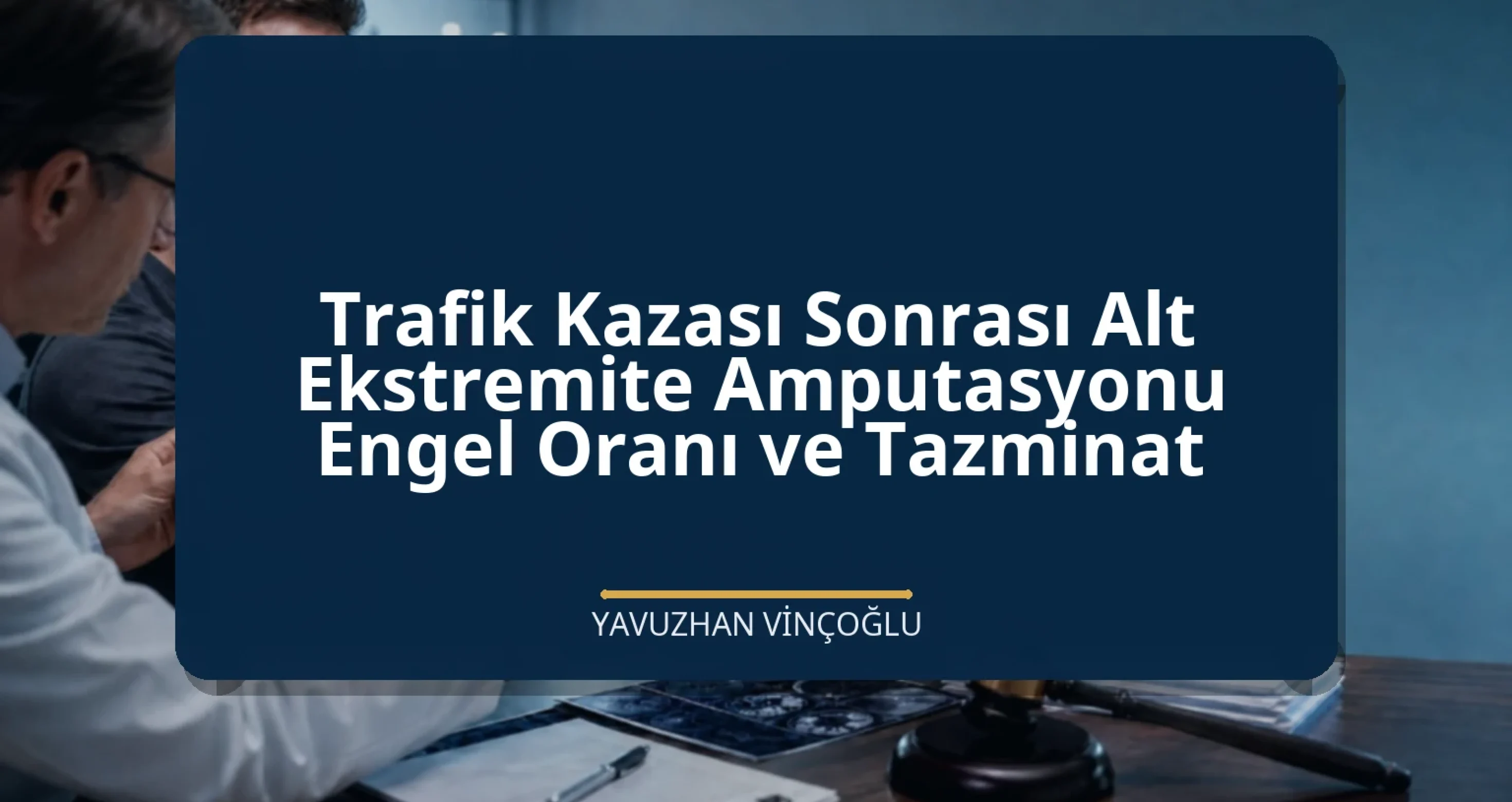 Trafik Kazası Sonrası Alt Ekstremite Amputasyonu Engel Oranı ve Tazminat