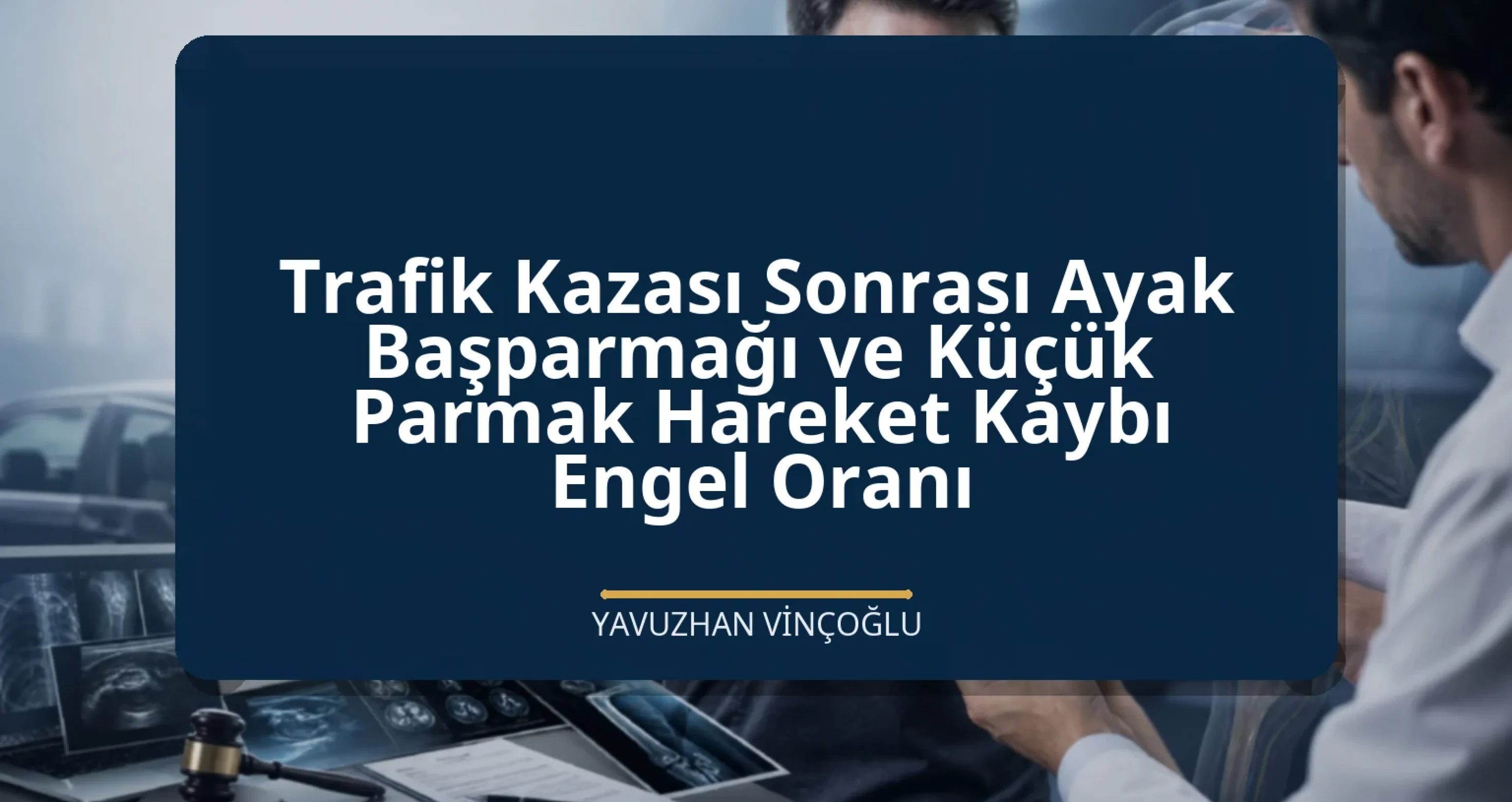 Trafik Kazası Sonrası Ayak Başparmağı ve Küçük Parmak Hareket Kaybı Engel Oranı