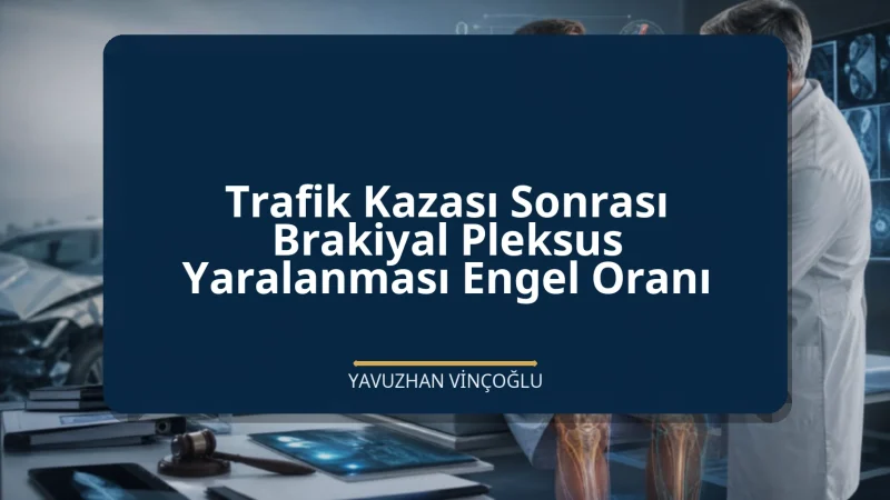 Trafik Kazası Sonrası Brakiyal Pleksus Yaralanması Engel Oranı