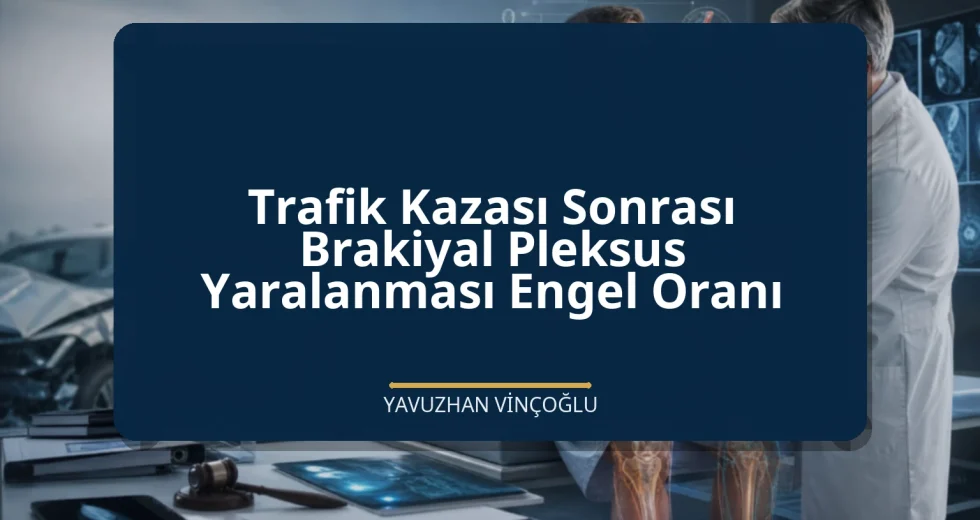 Trafik Kazası Sonrası Brakiyal Pleksus Yaralanması Engel Oranı