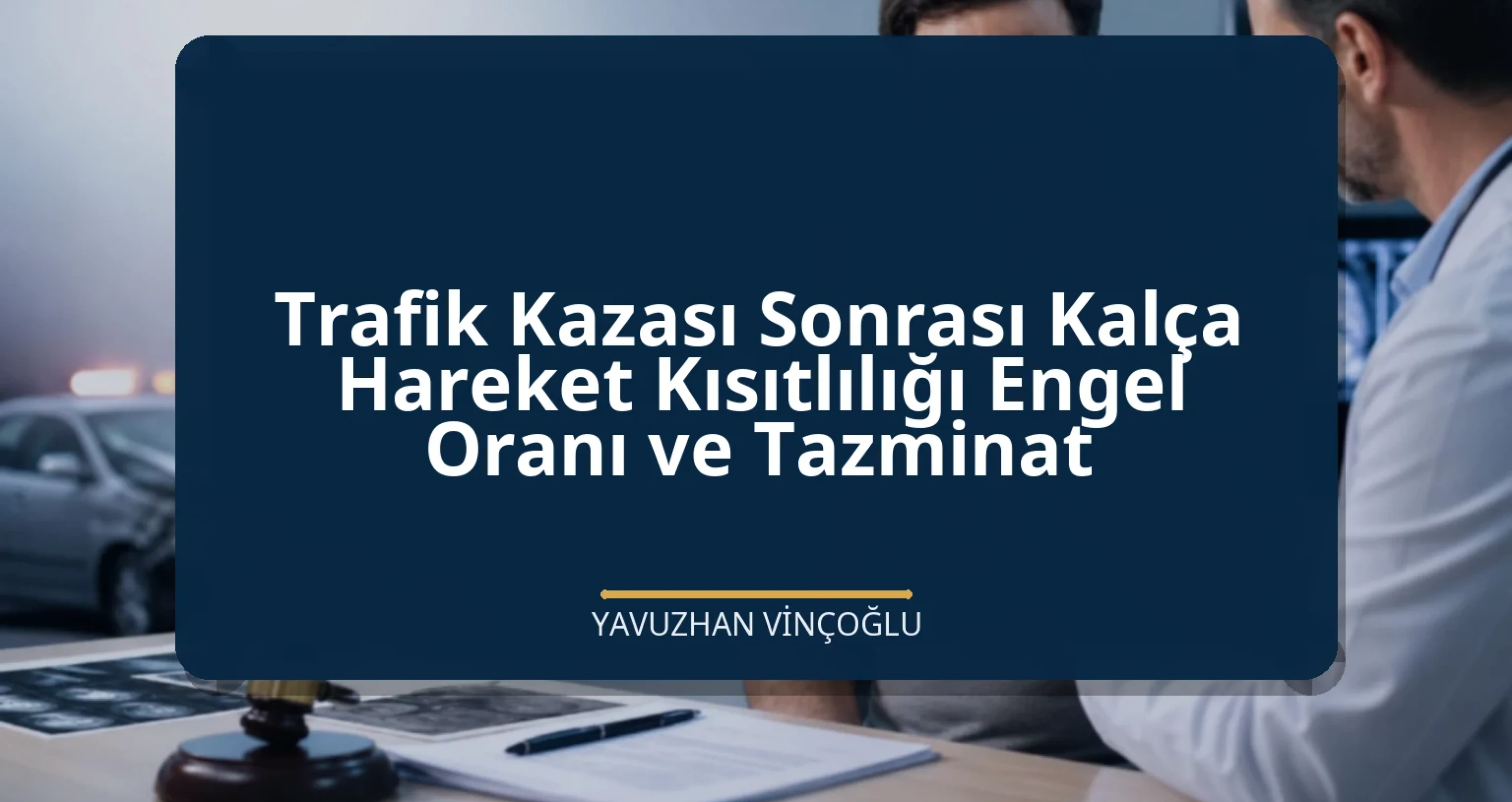 Trafik Kazası Sonrası Kalça Hareket Kısıtlılığı Engel Oranı ve Tazminat