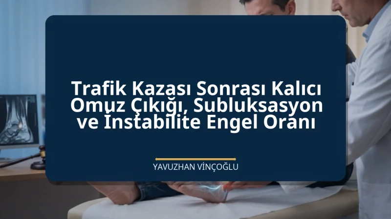 Trafik Kazası Sonrası Kalıcı Omuz Çıkığı, Subluksasyon ve İnstabilite Engel Oranı
