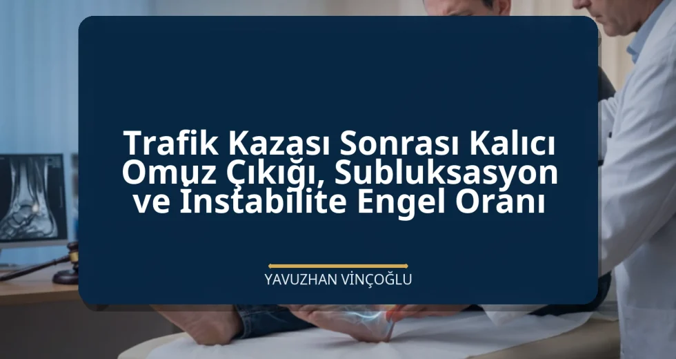 Trafik Kazası Sonrası Kalıcı Omuz Çıkığı, Subluksasyon ve İnstabilite Engel Oranı