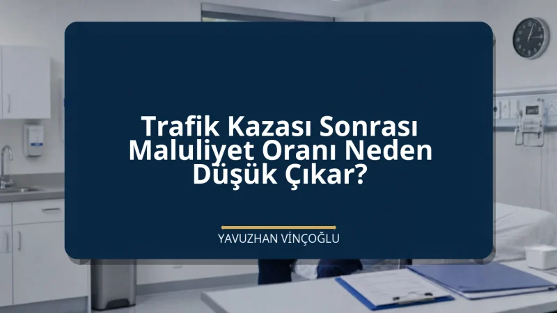 Trafik Kazası Sonrası Maluliyet Oranı Neden Düşük Çıkar?
