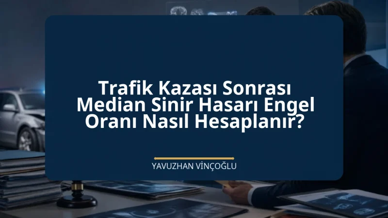Trafik Kazası Sonrası Median Sinir Hasarı Engel Oranı Nasıl Hesaplanır?