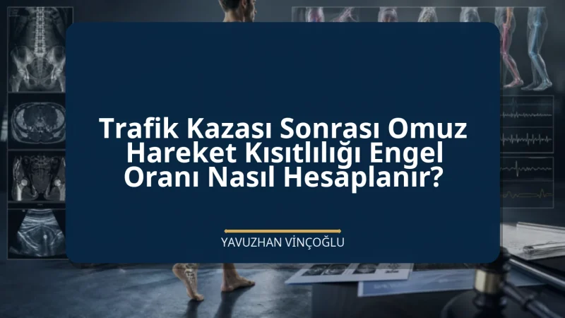Trafik Kazası Sonrası Omuz Hareket Kısıtlılığı Engel Oranı Nasıl Hesaplanır?