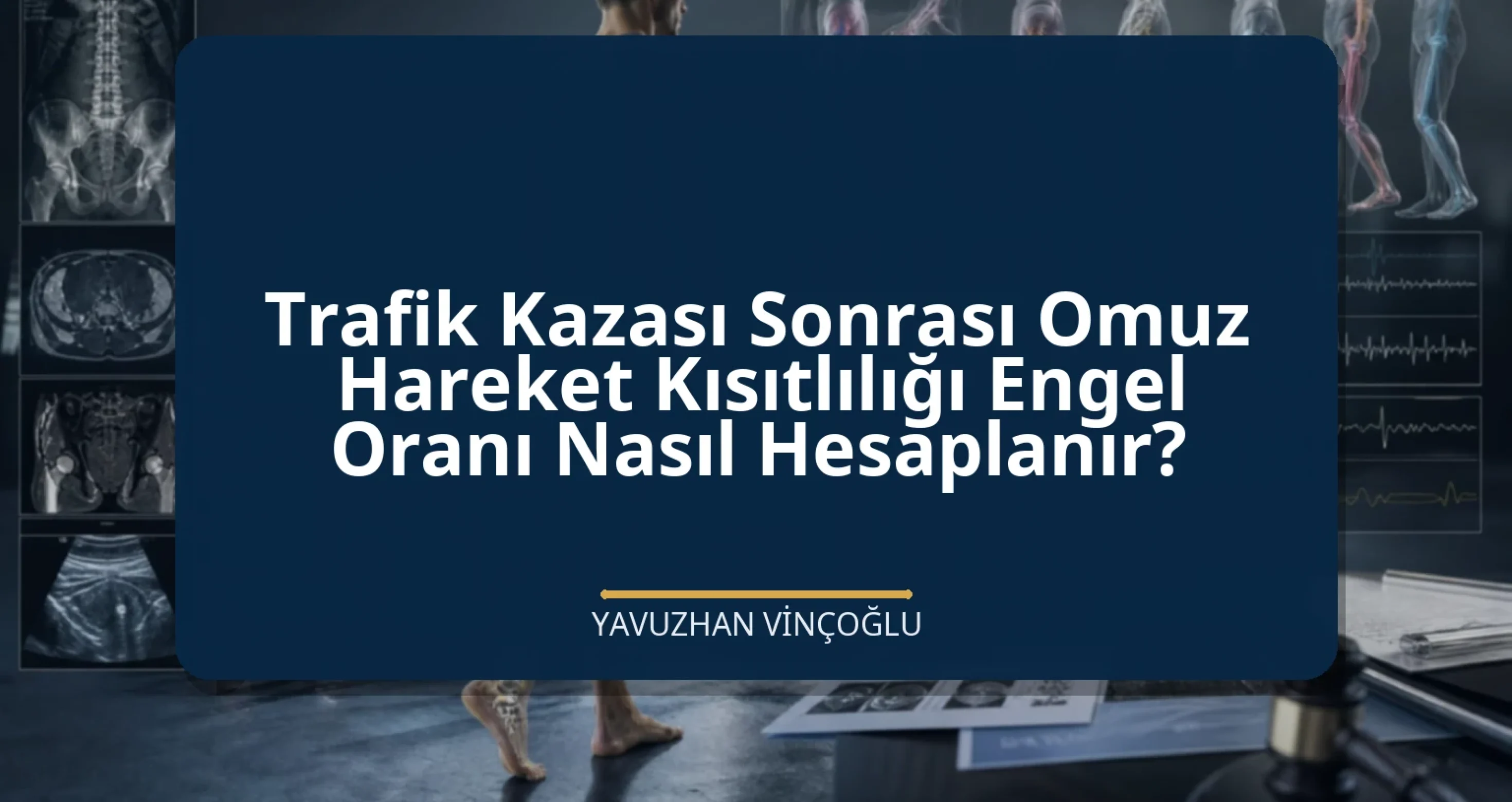 Trafik Kazası Sonrası Omuz Hareket Kısıtlılığı Engel Oranı Nasıl Hesaplanır?