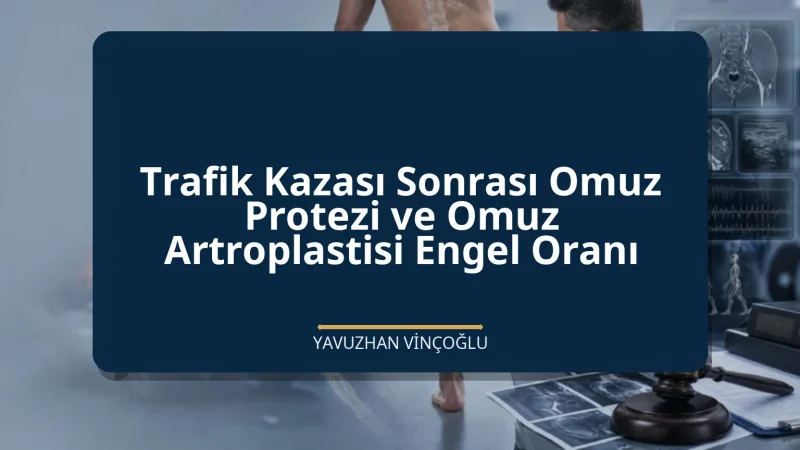 Trafik Kazası Sonrası Omuz Protezi ve Omuz Artroplastisi Engel Oranı