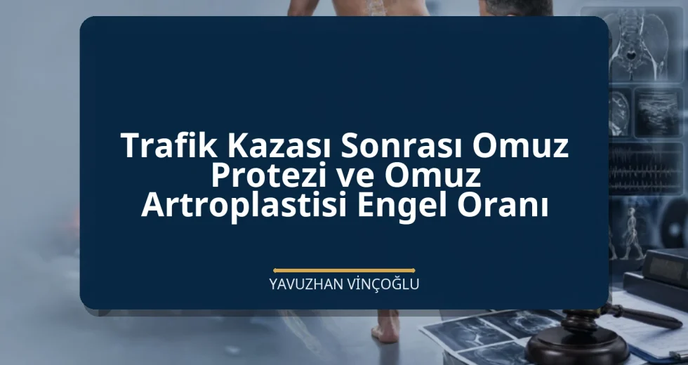 Trafik Kazası Sonrası Omuz Protezi ve Omuz Artroplastisi Engel Oranı